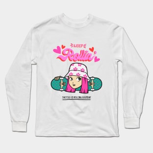 Keep rollin' Skating Long Sleeve T-Shirt